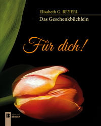 Für Dich! - Über die Schönheit von Blumen