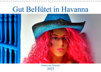 Gut BeHütet in Havanna - Kubanische Hutmode (Wandkalender 2023 DIN A3 quer)