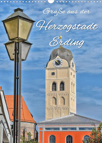 Grüße aus der Herzogstadt Erding (Wandkalender 2023 DIN A3 hoch)