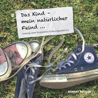 Das Kind - mein natürlicher Feind