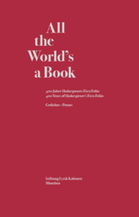 All the World's a Book. 400 Jahre Shakespeares First Folio / 400 Years of Shakespeare's First Folio.