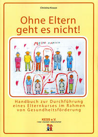 Ohne Eltern geht es nicht! Handbuch für Elternkurs im Rahmen von Gesundheitsförderung