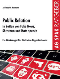 Public Relations in Zeiten von Fake News, Shitstorms und Hatespeeches