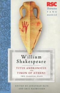 Titus Andronicus and Timon of Athens