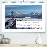 Unterwegs in den Chiemgauer Alpen (Premium, hochwertiger DIN A2 Wandkalender 2023, Kunstdruck in Hochglanz)