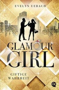 Glamour Girl 2. Giftige Wahrheit