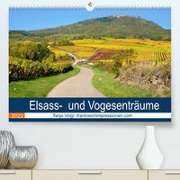 Elsass- und Vogesenträume (Premium, hochwertiger DIN A2 Wandkalender 2022, Kunstdruck in Hochglanz)