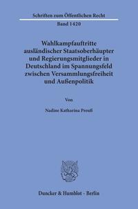 Wahlkampfauftritte ausländischer Staatsoberhäupter und Regierungsmitglieder in Deutschland im Spannungsfeld zwischen Versammlungsfreiheit und Außenpolitik.