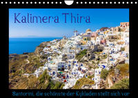 Kalimera Thira - Santorini, die schönste der Kykladen stellt sich vor (Wandkalender 2022 DIN A4 quer)