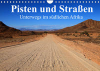 Pisten und Straßen - unterwegs im südlichen Afrika (Wandkalender 2022 DIN A4 quer)