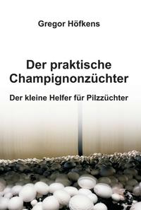 Der praktische Champignonzüchter