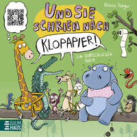 Und sie schrien nach Klopapier – Ein Quatschliederbuch