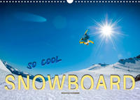 Snowboard - so cool (Wandkalender 2023 DIN A3 quer)