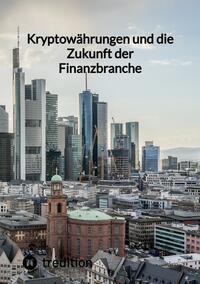 Kryptowährungen und die Zukunft der Finanzbranche