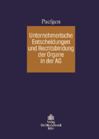 Unternehmerische Entscheidungen und Rechtsbindung der Organe in der Aktiengesellschaft