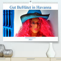 Gut BeHütet in Havanna - Kubanische Hutmode (Premium, hochwertiger DIN A2 Wandkalender 2023, Kunstdruck in Hochglanz)