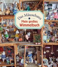 Das Mäusehaus. Mein großes Wimmelbuch