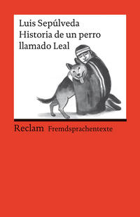 Historia de un perro llamado Leal. Spanischer Text mit deutschen Worterklärungen. Niveau A2–B1 (GER)