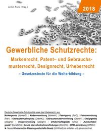 Gewerbliche Schutzrechte: Markenrecht, Patent- und Gebrauchsmusterrecht, Designrecht, Urheberrecht