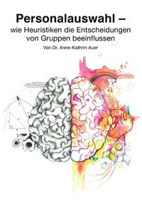 Personalauswahl - wie Heuristiken die Entscheidungen von Gruppen beeinflussen