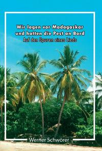 Wir lagen vor Madagaskar und hatten die Pest an Bord. Auf den Spuren eines Lieds.