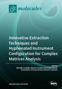 Innovative Extraction Techniques and Hyphenated Instrument Configuration for Complex Matrices Analysis