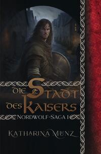 Nordwolf-Saga / Die Stadt des Kaisers