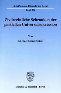 Zivilrechtliche Schranken der partiellen Universalsukzession.