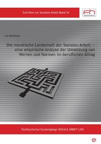 Die moralische Landschaft der Sozialen Arbeit — eine empirische Analyse der Umsetzung von Werten und Normen im beruflichen Alltag