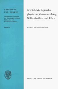 Gesetzlichkeit, Psychophysischer Zusammenhang, Willensfreiheit und Ethik.