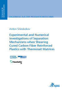 Experimental and Numerical Investigations of Separation Mechanisms when Shearing Cured Carbon Fiber Reinforced Plastics with Thermoset Matrices