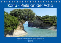 Korfu - Perle an der Adria. Natur, Kultur und Canal D'Amour (Tischkalender 2023 DIN A5 quer)