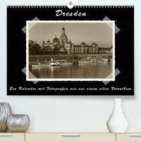 Dresden - Ein Kalender mit Fotografien wie aus einem alten Fotoalbum (Premium, hochwertiger DIN A2 Wandkalender 2022, Kunstdruck in Hochglanz)