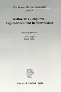 Kulturelle Leitfiguren - Figurationen und Refigurationen.