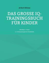 Das große IQ-Trainingsbuch für Kinder