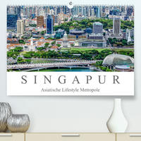 Singapur - Asiatische Lifestyle Metropole (Premium, hochwertiger DIN A2 Wandkalender 2023, Kunstdruck in Hochglanz)