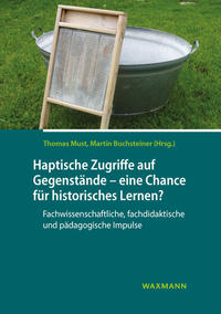 Haptische Zugriffe auf Gegenstände – eine Chance für historisches Lernen?