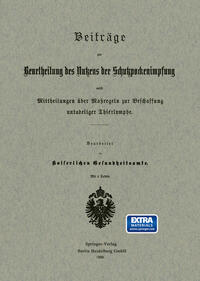 Beiträge zur Beurtheilung des Nutzens der Schutzpockenimpfung nebst Mittheilungen über Maßregeln zur Beschaffung untadeliger Thierlymphe