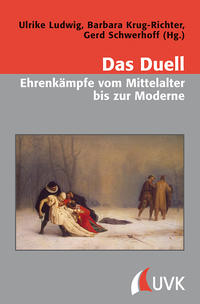 Das Duell – Ehrenkämpfe vom Mittelalter bis zur Moderne