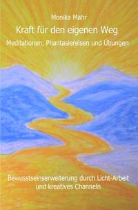 Kraft für den eigenen Weg. Meditationen, Phantasiereisen und Übungen