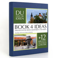 BOOK 4 IDEAS classic | Straubing, liebenswerte Stadt im Gäuboden, Notizbuch, Bullet Journal mit Kreativitätstechniken und Bildern, DIN A5