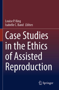 Case Studies in the Ethics of Assisted Reproduction