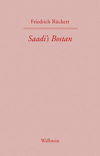 Saadi's Bostan. Aus dem Persischen übersetzt von Friedrich Rückert