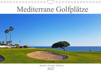 Mediterrane Golfplätze - Spanien, Portugal, Mallorca (Wandkalender 2022 DIN A4 quer)