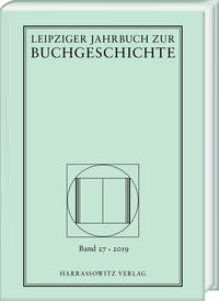 Leipziger Jahrbuch zur Buchgeschichte 27 (2019)