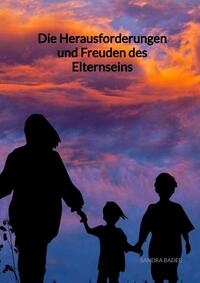 Die Herausforderungen und Freuden des Elternseins