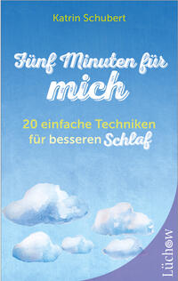 Fünf Minuten für mich - 20 einfache Techniken für besseren Schlaf