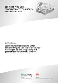 Spanbildungsmodellierung unter Berücksichtigung von in situ Dehnungsmessungen bei der Zerspanung mit geometrisch bestimmter Schneide