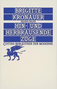 Hin- und herbrausende Züge (Cotta's Bibliothek der Moderne, Bd.)