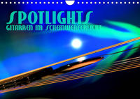 SPOTLIGHTS - Gitarren im Scheinwerferlicht (Wandkalender 2022 DIN A4 quer)